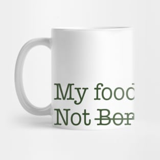 My food is grown not born Mug